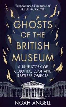 Ghosts of the British Museum by Noah Angell