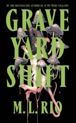 Graveyard shift by M.L. Rio