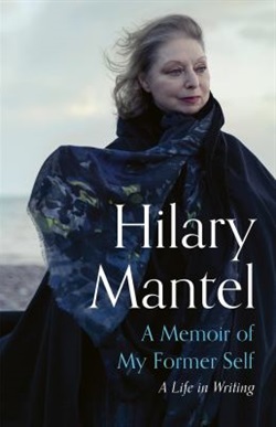 Hilary Mantel : a memoir of my former self