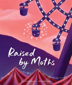 Raised by moths by Charlie Archbold and Michelle conn
