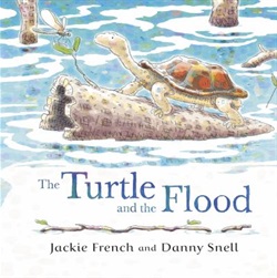 The turtle and the flood by Jackie French and Danny Snell
