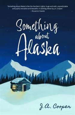 Something about Alaska by J A Cooper