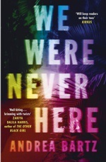 We were never here by Andrea Bartz