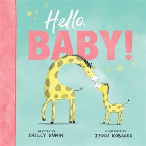 Hello Baby by Shelly Unwin and Jedda Robaard